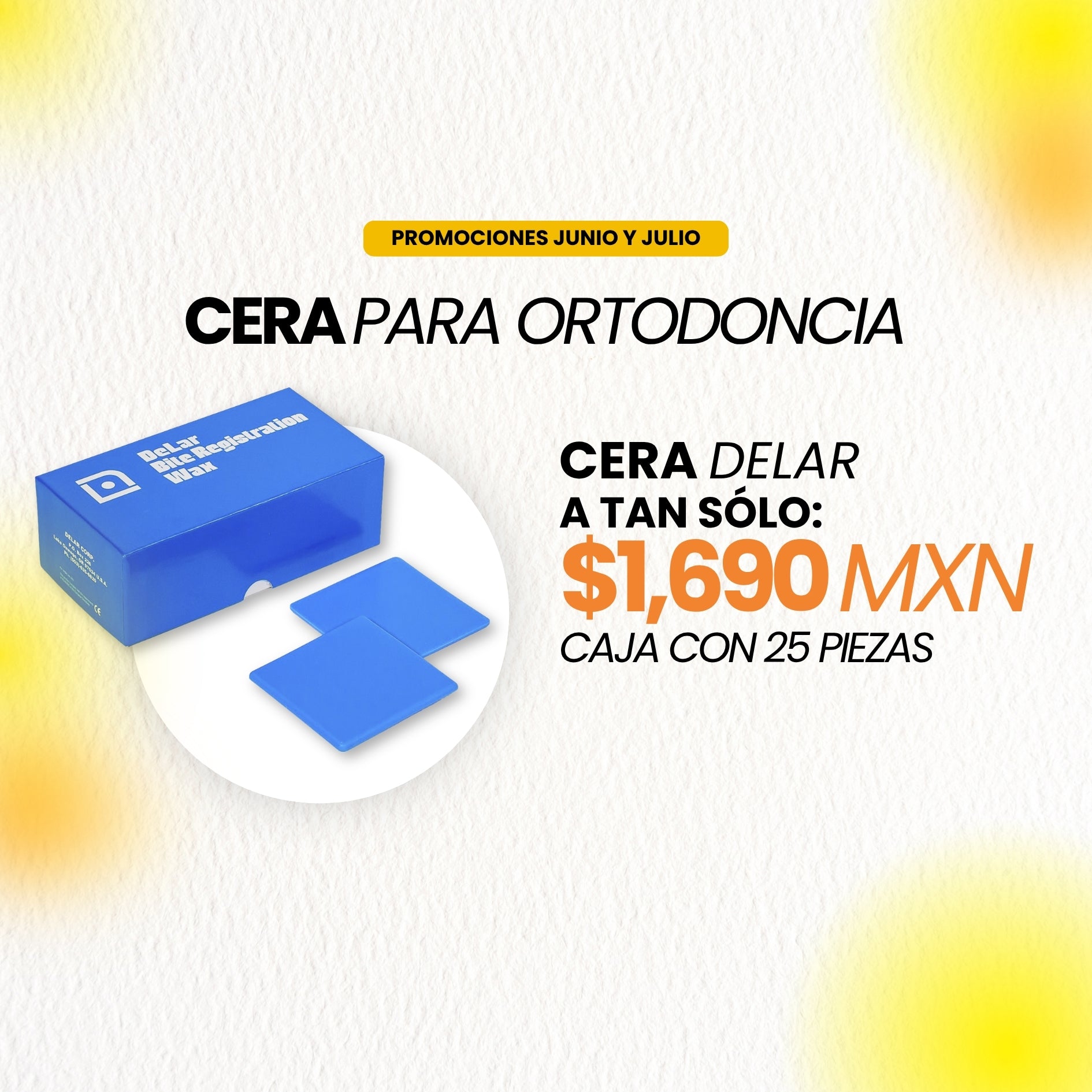 Promoción: Ceras para Ortodoncia | Ortho Factory México